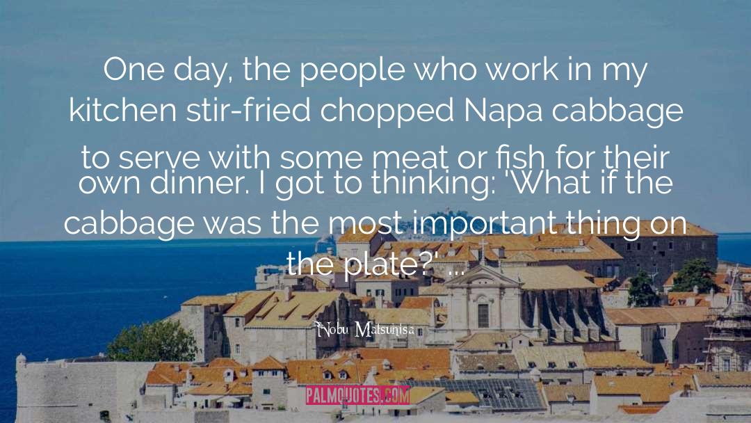 Nobu Matsuhisa Quotes: One day, the people who