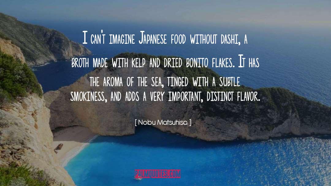 Nobu Matsuhisa Quotes: I can't imagine Japanese food