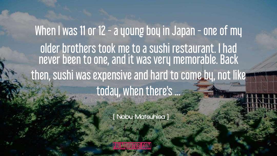 Nobu Matsuhisa Quotes: When I was 11 or