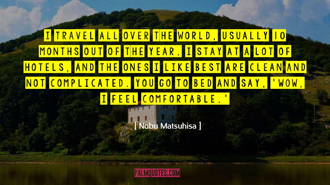 Nobu Matsuhisa Quotes: I travel all over the
