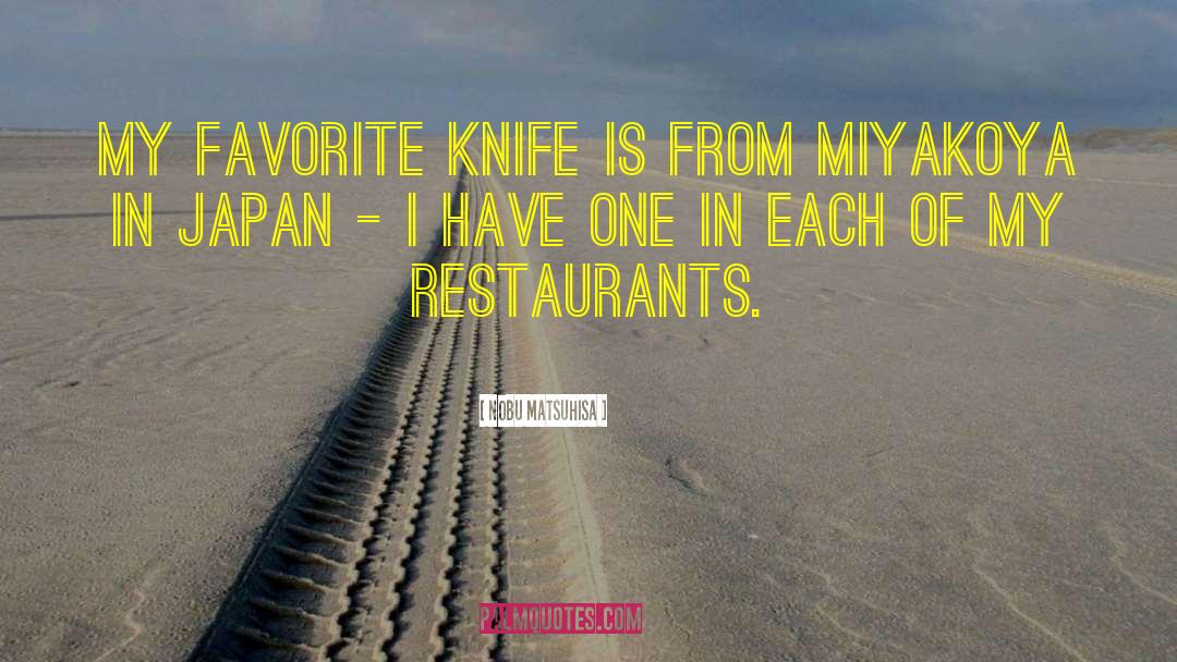 Nobu Matsuhisa Quotes: My favorite knife is from