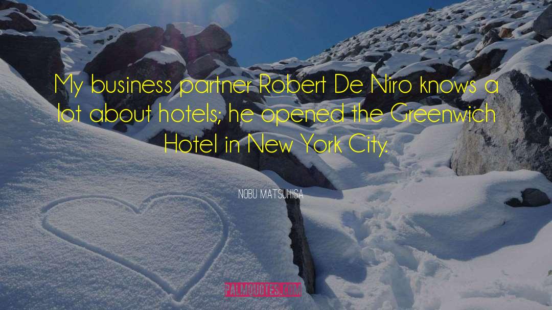 Nobu Matsuhisa Quotes: My business partner Robert De