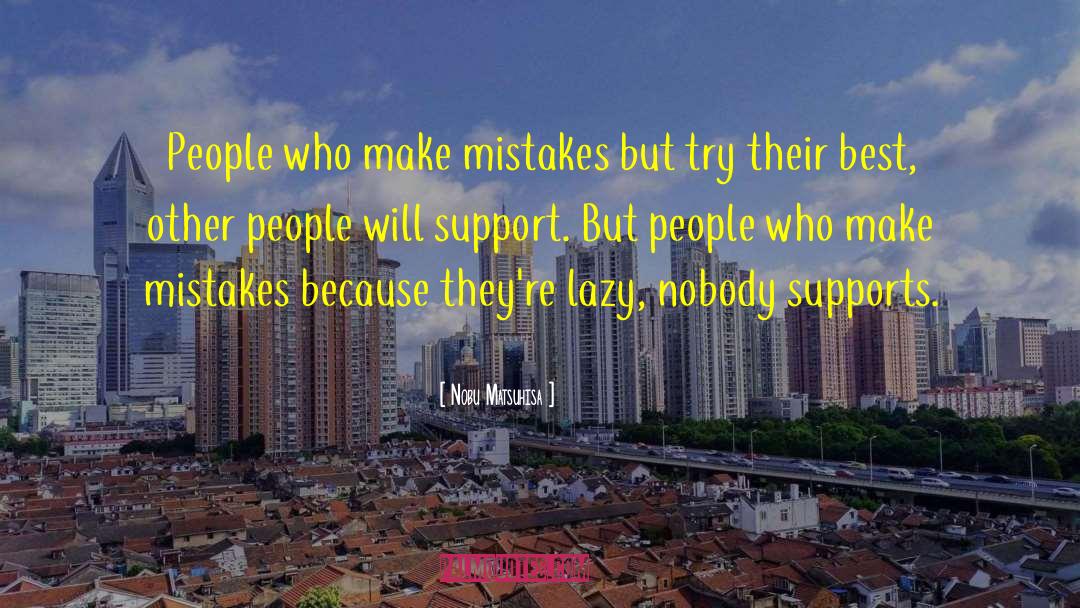 Nobu Matsuhisa Quotes: People who make mistakes but