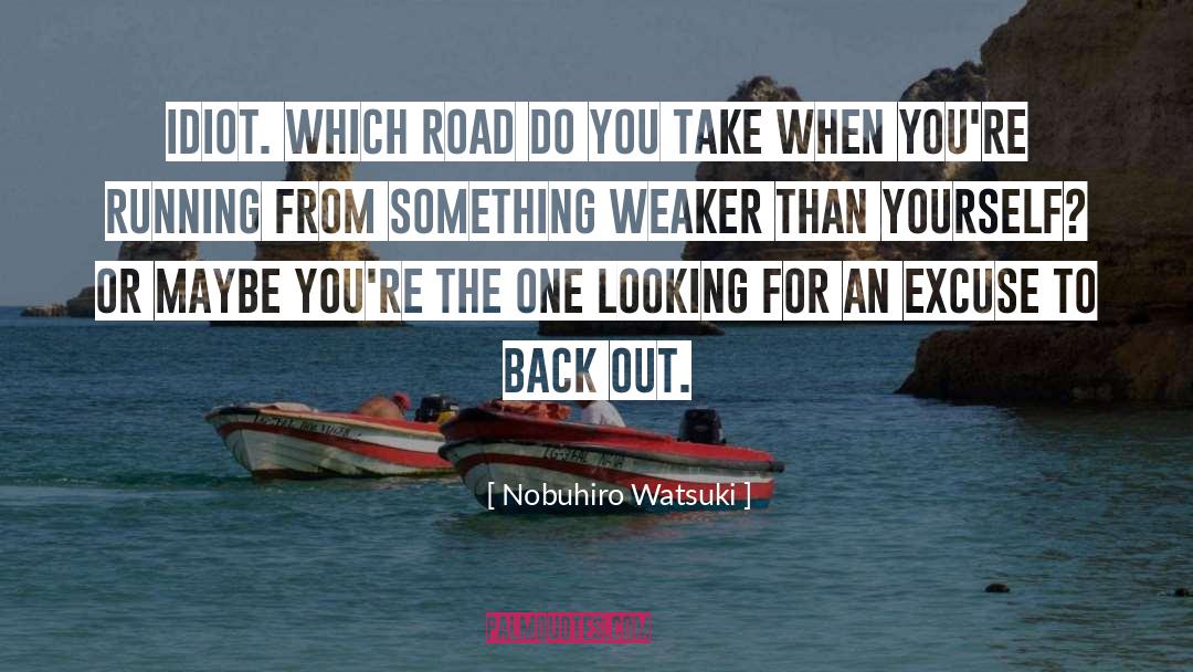 Nobuhiro Watsuki Quotes: Idiot. Which road do you