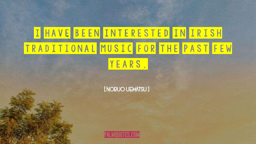 Nobuo Uematsu Quotes: I have been interested in