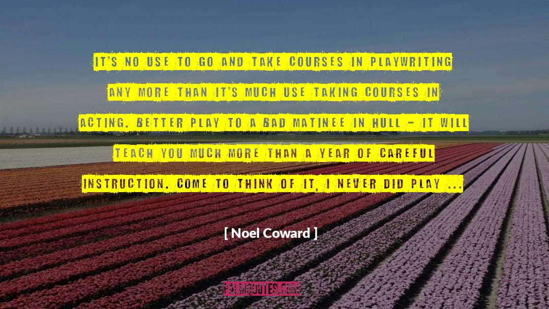 Noel Coward Quotes: It's no use to go