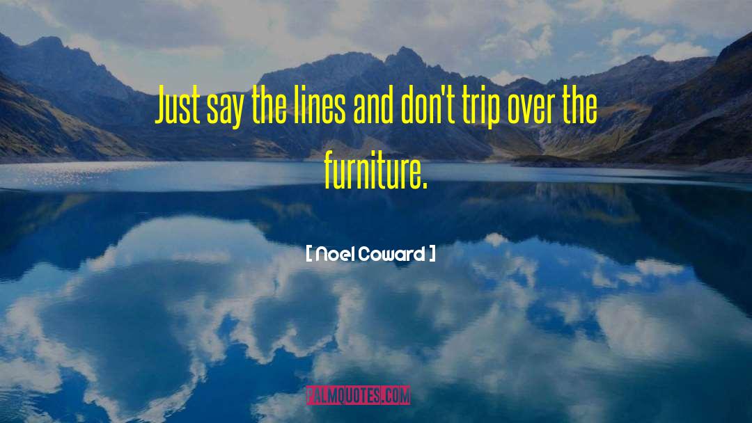 Noel Coward Quotes: Just say the lines and