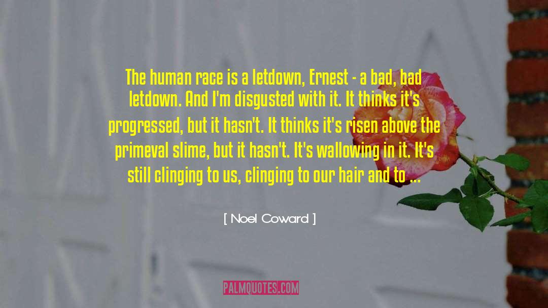 Noel Coward Quotes: The human race is a