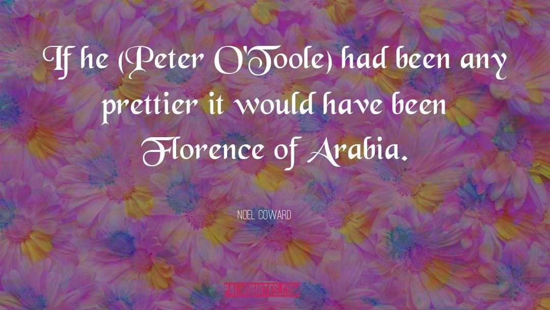 Noel Coward Quotes: If he (Peter O'Toole) had