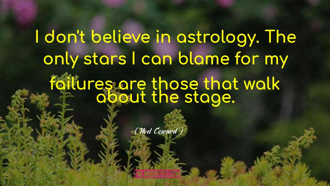 Noel Coward Quotes: I don't believe in astrology.