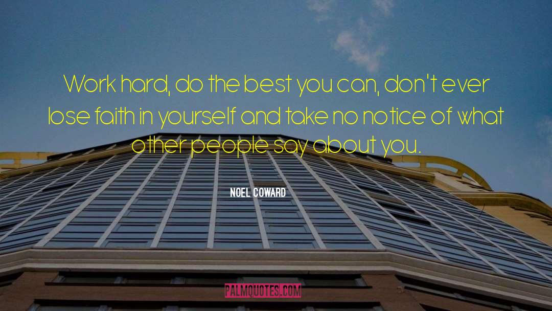 Noel Coward Quotes: Work hard, do the best