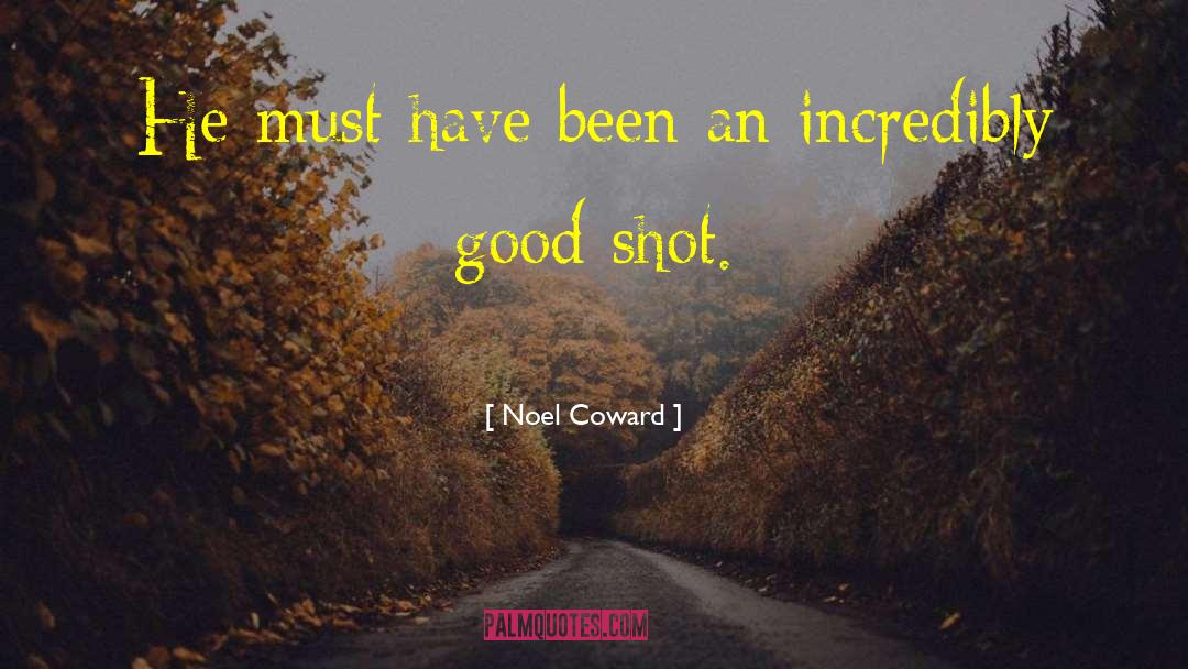 Noel Coward Quotes: He must have been an