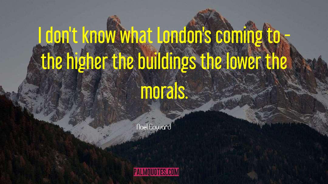 Noel Coward Quotes: I don't know what London's