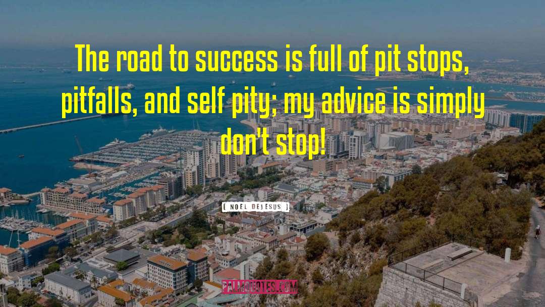 Noel DeJesus Quotes: The road to success is
