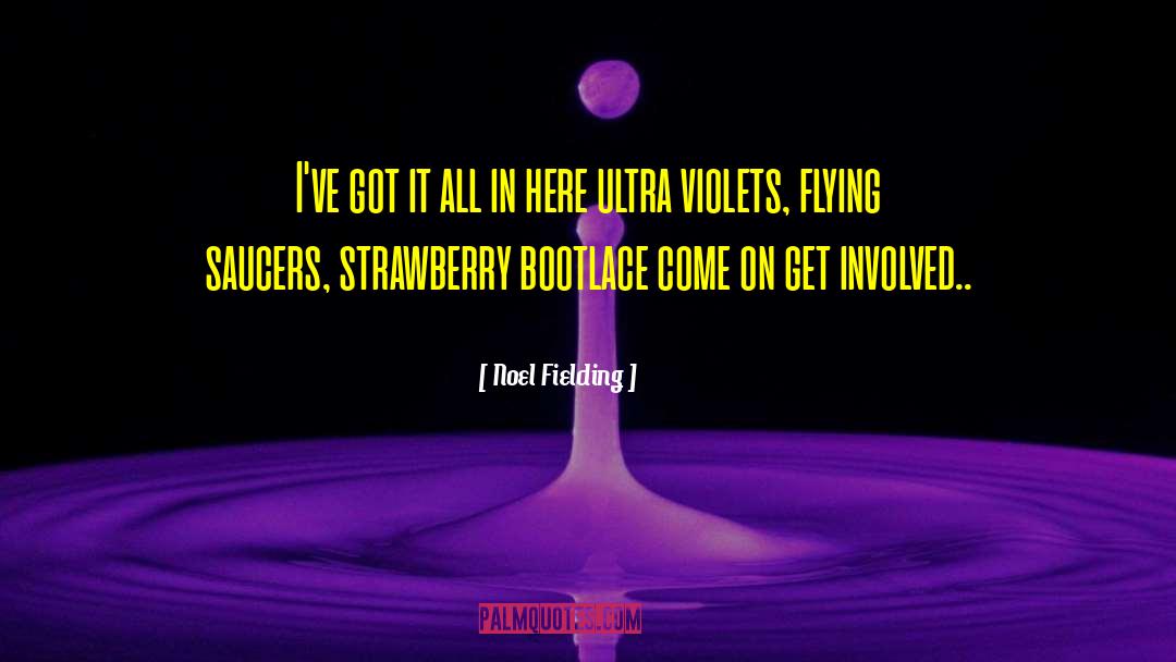 Noel Fielding Quotes: I've got it all in