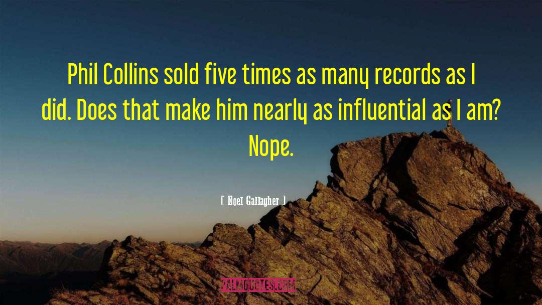 Noel Gallagher Quotes: Phil Collins sold five times