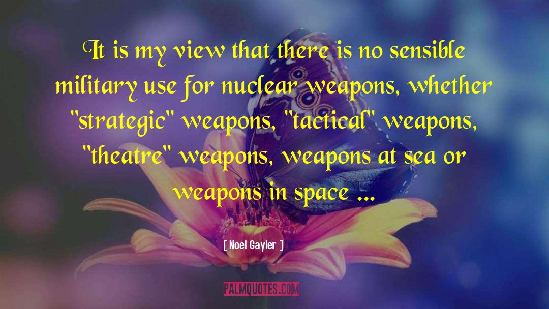 Noel Gayler Quotes: It is my view that