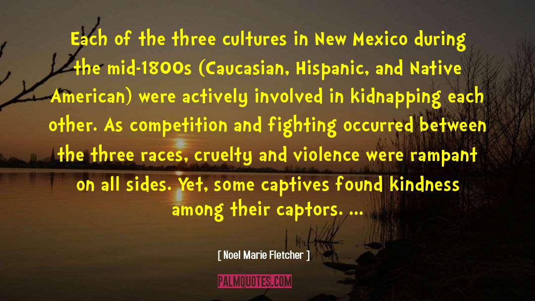 Noel Marie Fletcher Quotes: Each of the three cultures