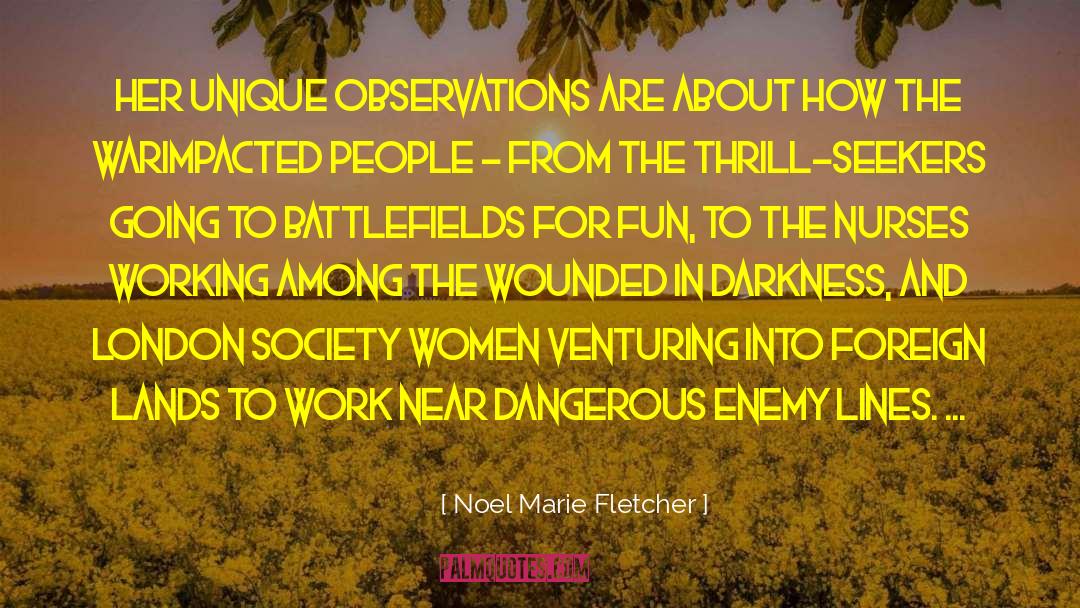 Noel Marie Fletcher Quotes: Her unique observations are about