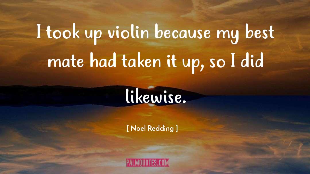 Noel Redding Quotes: I took up violin because