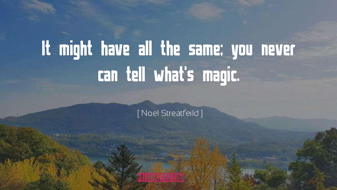 Noel Streatfeild Quotes: It might have all the