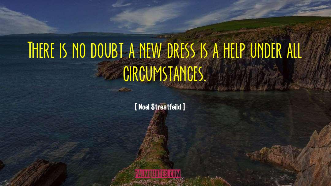 Noel Streatfeild Quotes: There is no doubt a
