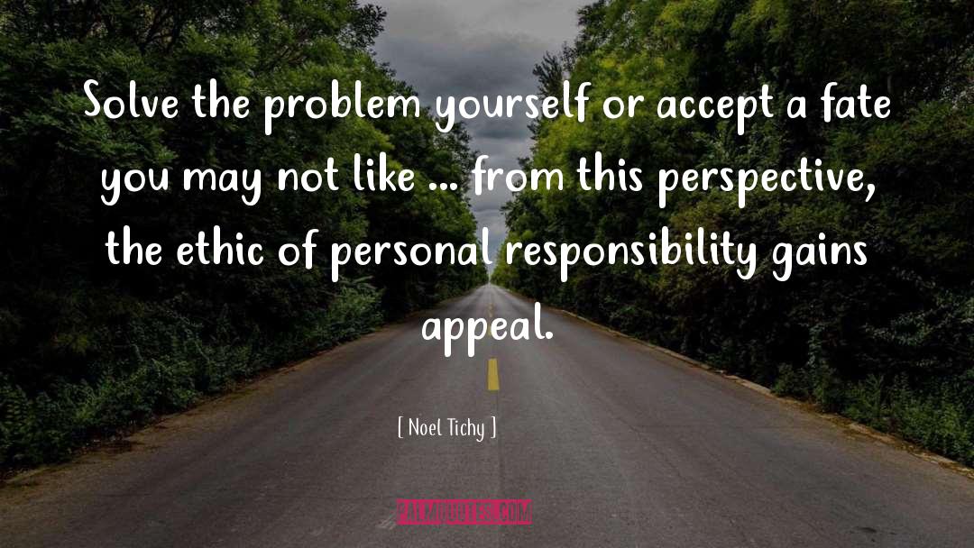 Noel Tichy Quotes: Solve the problem yourself or