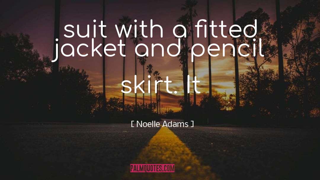 Noelle Adams Quotes: suit with a fitted jacket