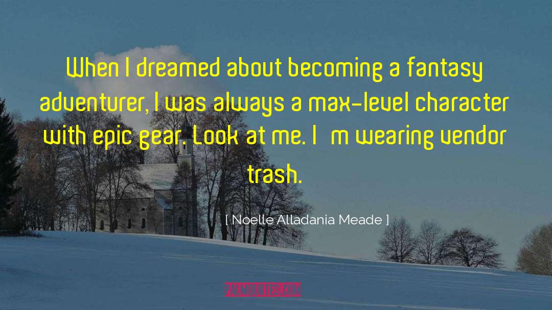 Noelle Alladania Meade Quotes: When I dreamed about becoming