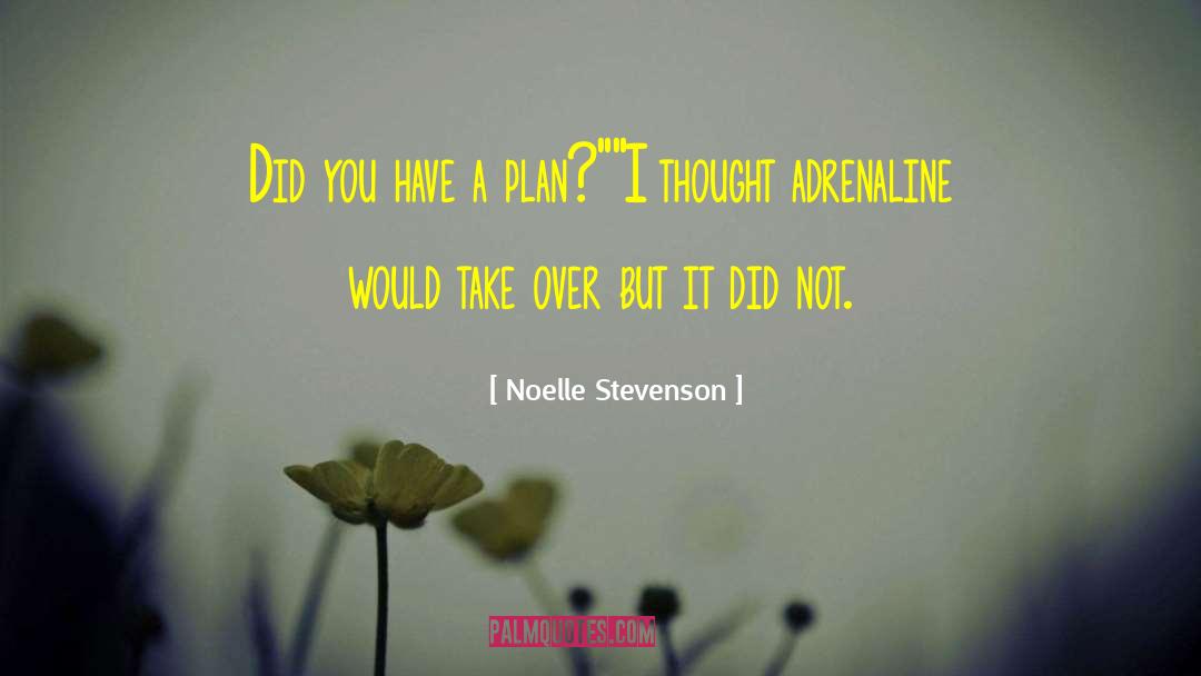 Noelle Stevenson Quotes: Did you have a plan?