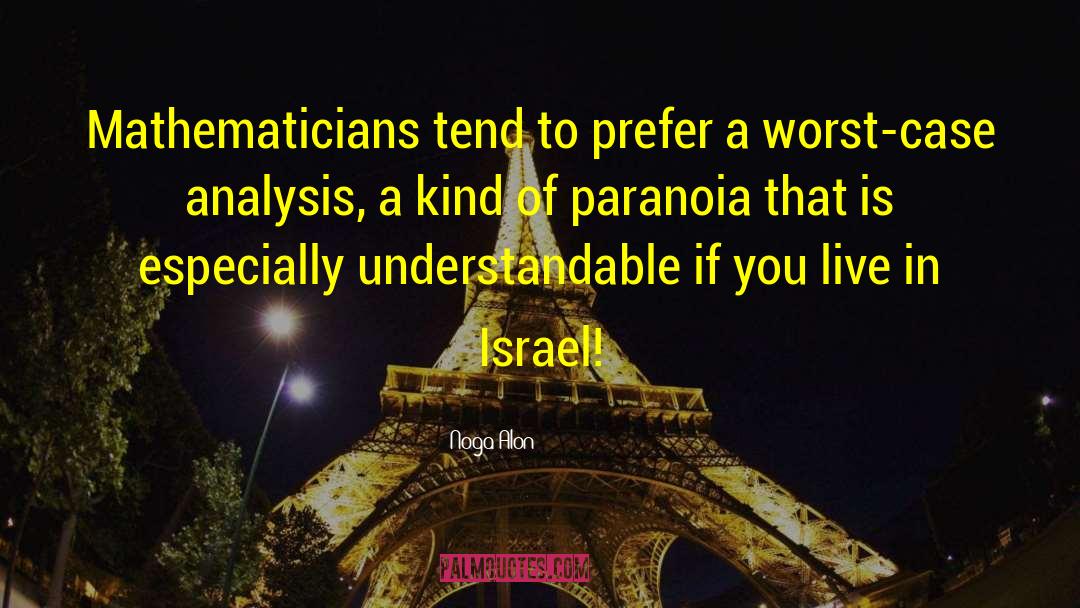 Noga Alon Quotes: Mathematicians tend to prefer a