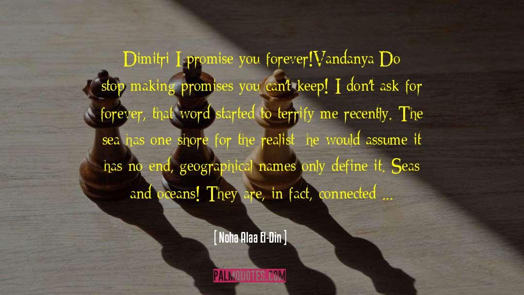Noha Alaa El-Din Quotes: Dimitri:<br />I promise you forever!<br