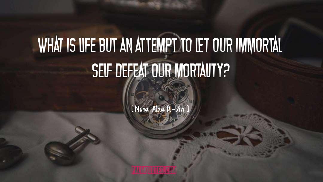 Noha Alaa El-Din Quotes: What is life but an