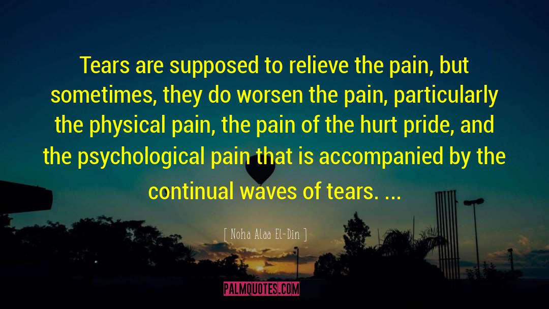 Noha Alaa El-Din Quotes: Tears are supposed to relieve