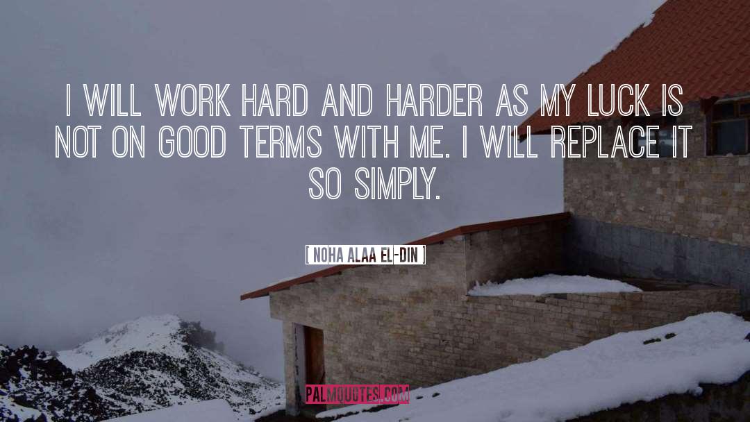 Noha Alaa El-Din Quotes: I will work hard and