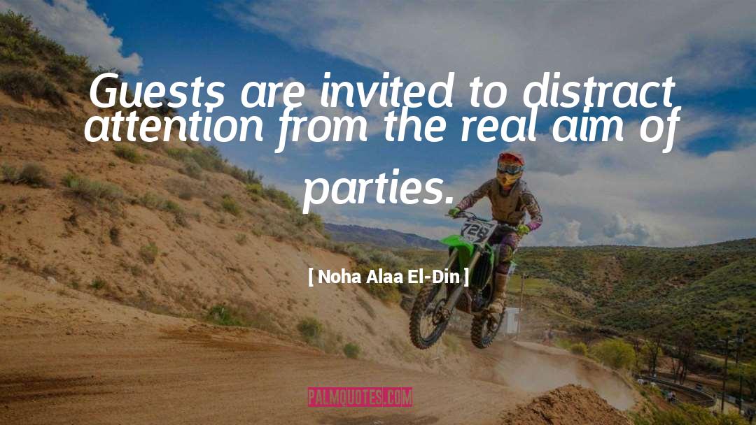 Noha Alaa El-Din Quotes: Guests are invited to distract