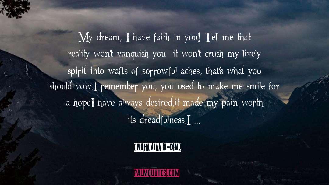 Noha Alaa El-Din Quotes: My dream, I have faith