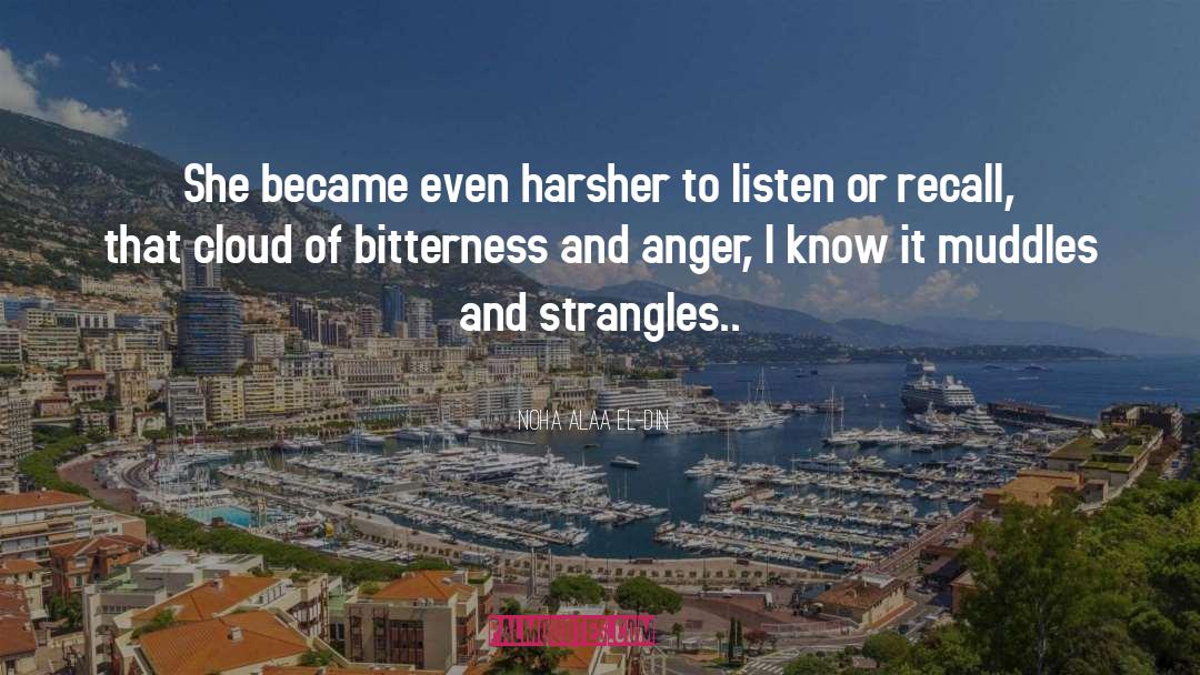 Noha Alaa El-Din Quotes: She became even harsher to