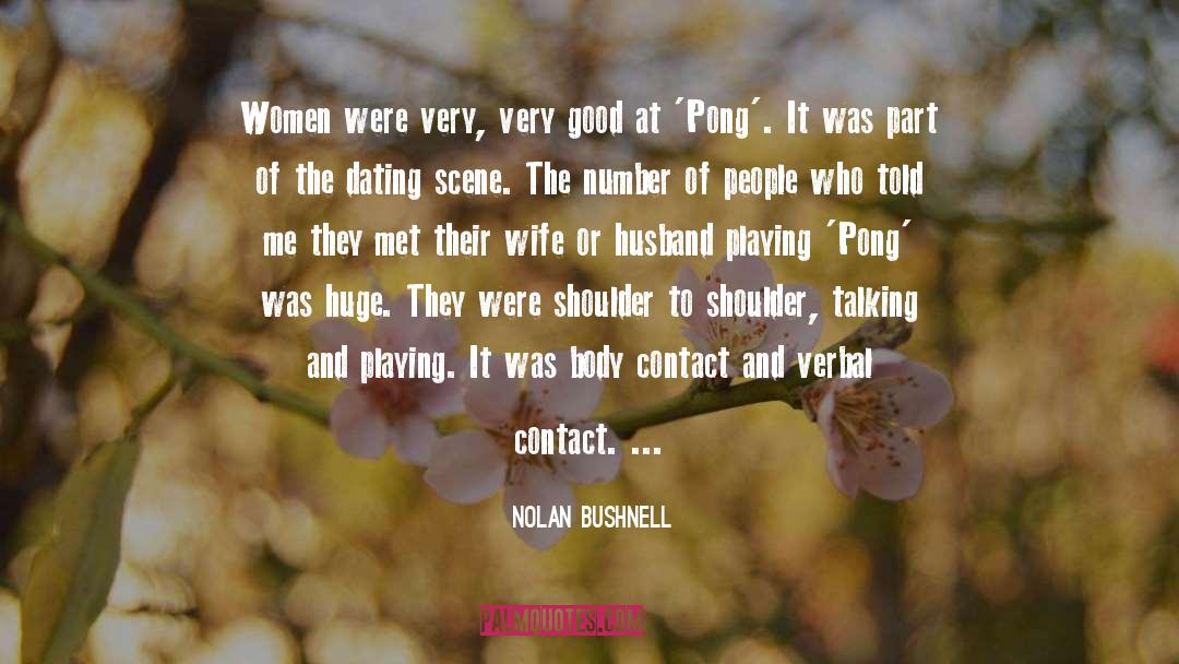 Nolan Bushnell Quotes: Women were very, very good