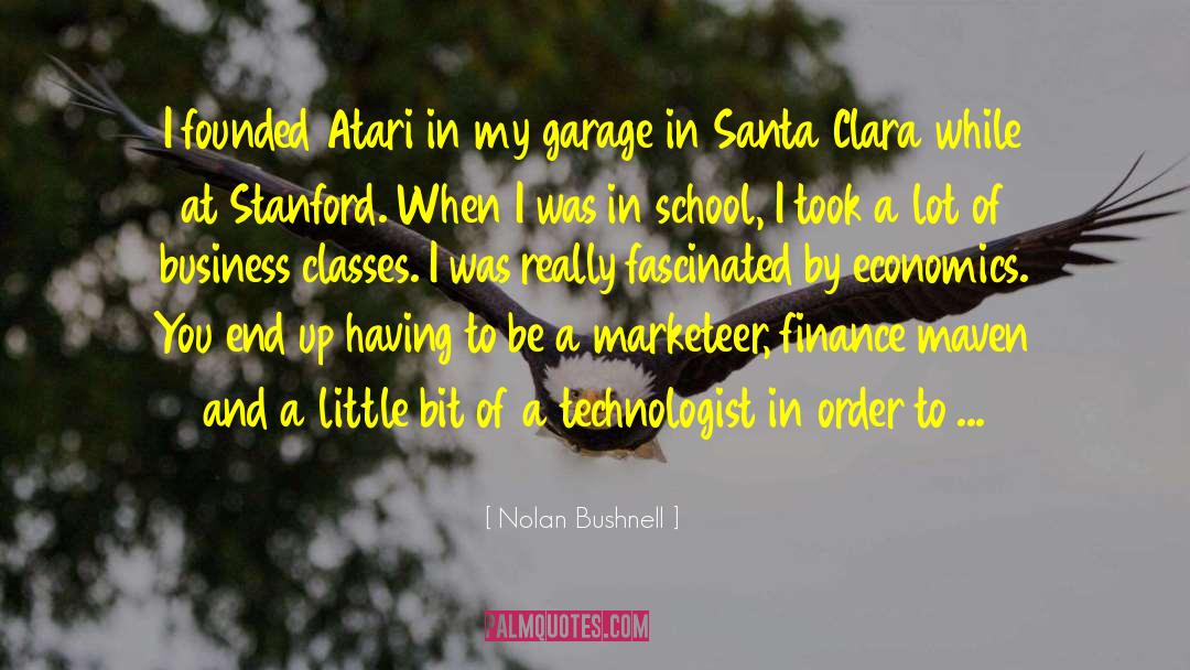 Nolan Bushnell Quotes: I founded Atari in my