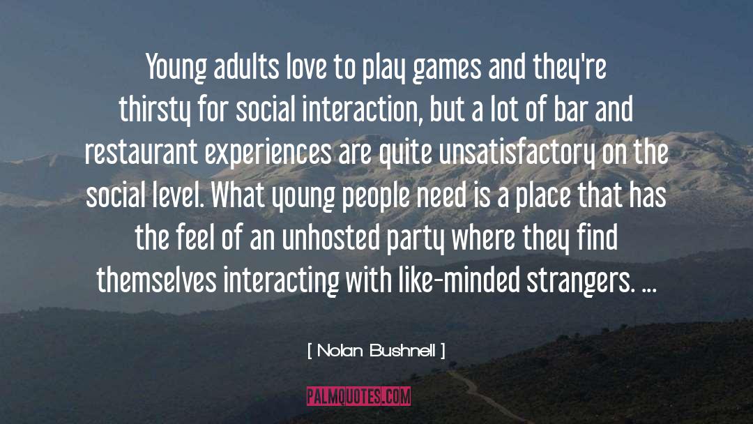 Nolan Bushnell Quotes: Young adults love to play