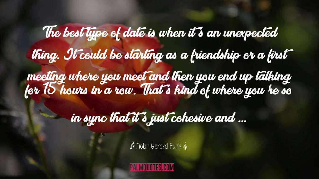 Nolan Gerard Funk Quotes: The best type of date