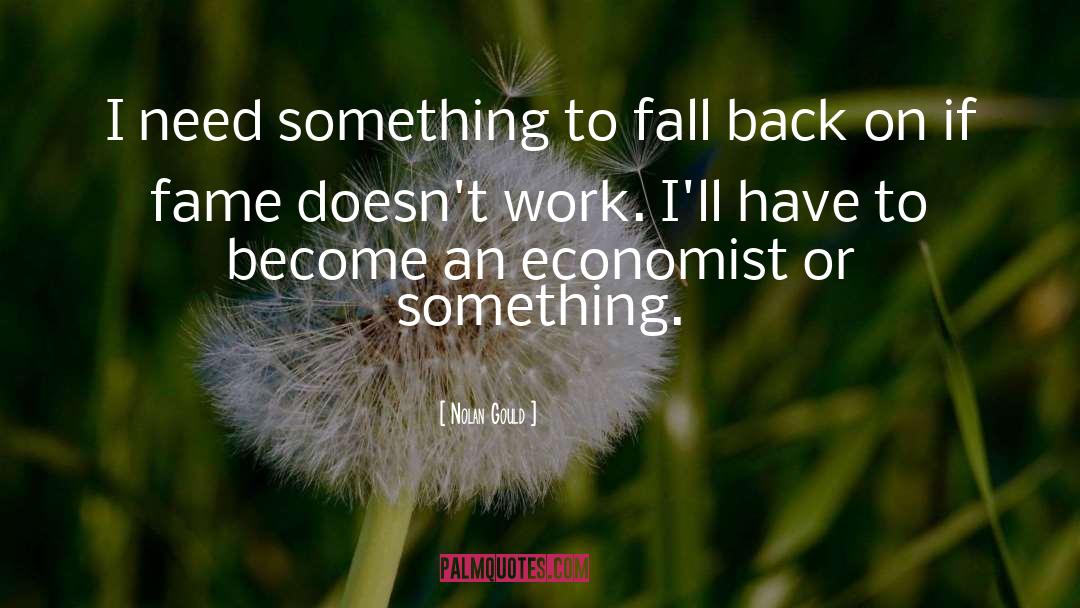 Nolan Gould Quotes: I need something to fall