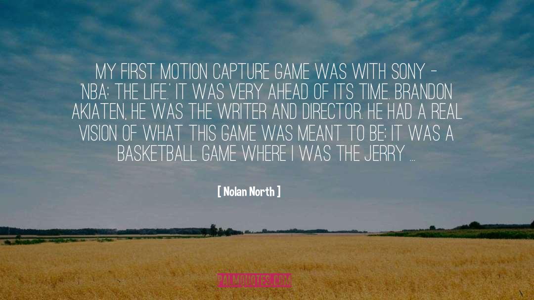 Nolan North Quotes: My first motion capture game