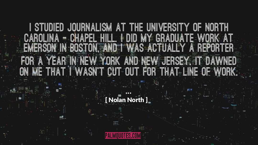Nolan North Quotes: I studied journalism at The