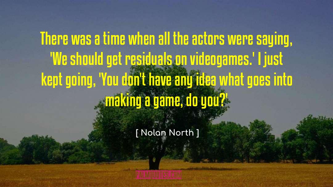 Nolan North Quotes: There was a time when