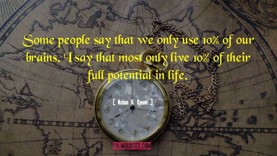 Nolan R. Baum Quotes: Some people say that we