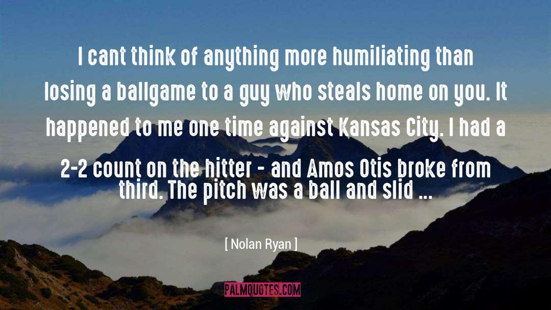 Nolan Ryan Quotes: I cant think of anything