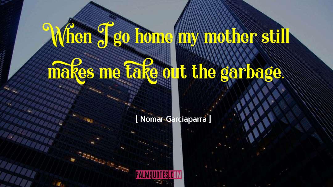 Nomar Garciaparra Quotes: When I go home my