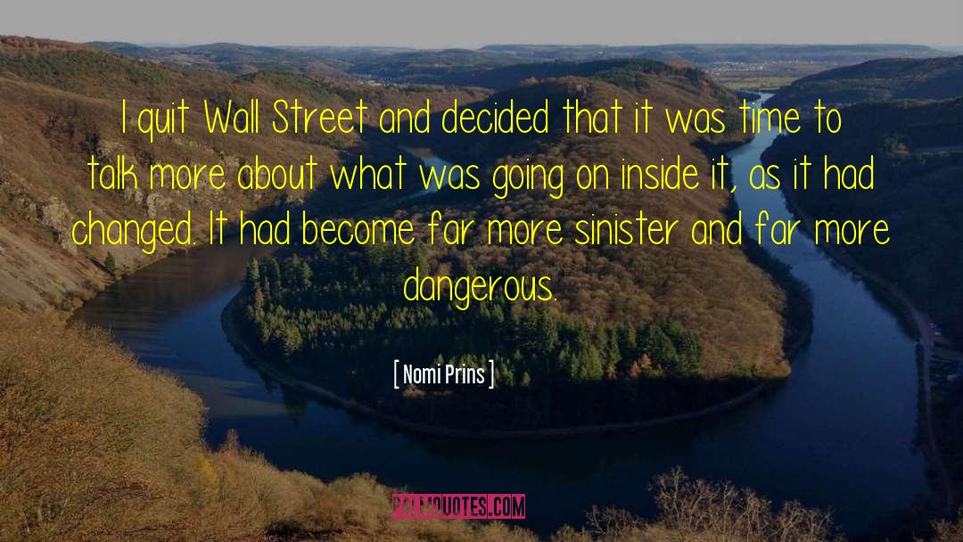 Nomi Prins Quotes: I quit Wall Street and